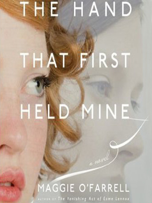 Title details for The Hand that First Held Mine by Maggie O'Farrell - Available